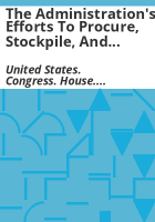 The_administration_s_efforts_to_procure__stockpile__and_distribute_critical_supplies